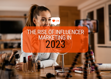 The Rise Of Influencer Marketing In 2023 