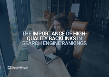 The Importance of High-Quality Backlinks in Search Engine Rankings