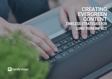 Creating Evergreen Content: Timeless Strategies For Long-Term Impact