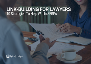 Link-Building For Lawyers: 10 Strategies To Help Win In SERPs