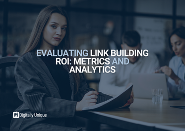 Evaluating Link Building ROI: Metrics & Analytics
