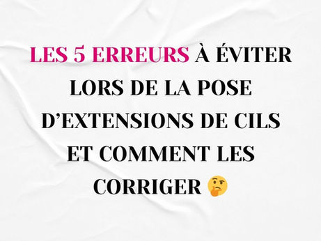 Les 5 erreurs à éviter lors de la pose d’extensions de cils et comment les corriger