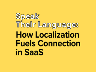 Speak Their Language: How Localization Fuels User Connection in SaaS
