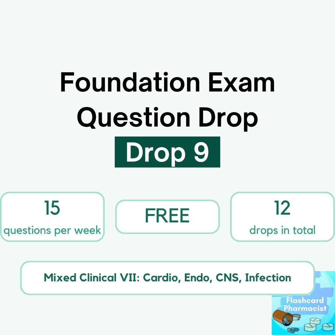 Week 9 Foundation Pharmacist Exam Drop