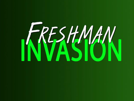 FRESHMAN INVASION REPORT TIME!
