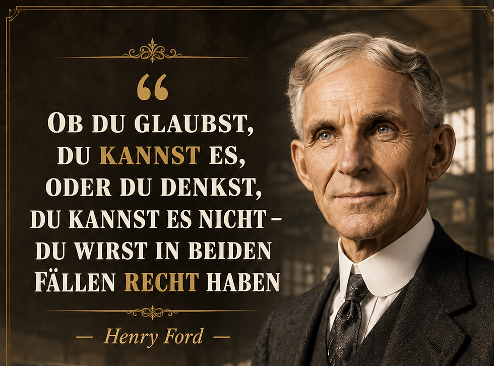 Henry Ford - Zitat - Ob du glaubst .png