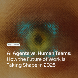 AI Agents vs. Human Teams: How the Future of Work Is Taking Shape in 2025