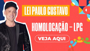 Homologação - Lei Paulo Gustavo