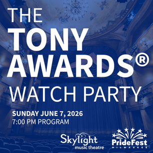 Skylight Music Theatre Hosts Tony Award® Watch Party on June 7