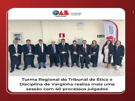 Turma Regional do Tribunal de Ética e Disciplina de Varginha realiza mais uma sessão com 40 processos julgados