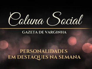 Coluna Social Gazeta de Varginha - 21/04/2026