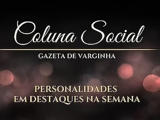 Coluna Social Gazeta de Varginha - 27/05/2026