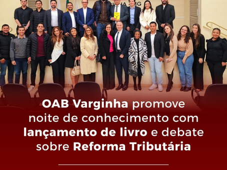 OAB Varginha promove evento com debate sobre Reforma Tributária e lançamento de livro sobre eleições de 2026