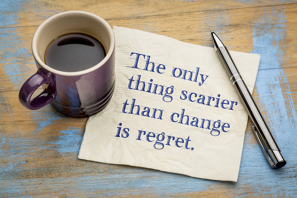 Make change or live with regret?