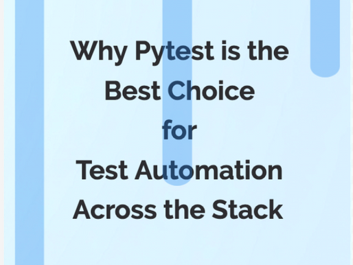 Why Pytest is the Best Choice for Test Automation Across the Stack 