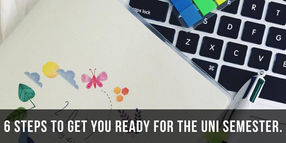 6 Steps to get you ready for the uni semester.