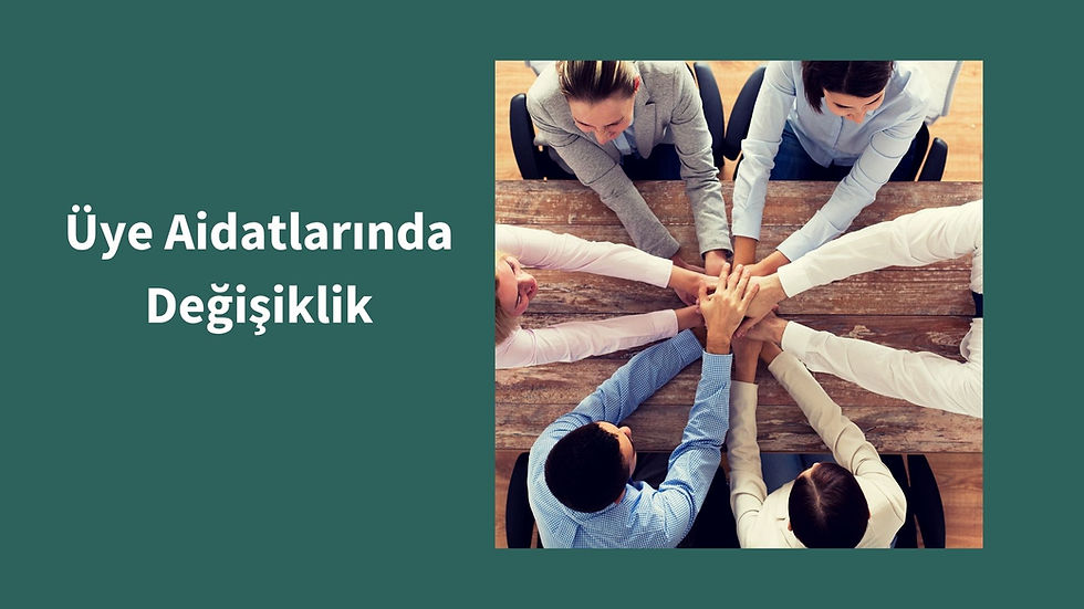 ÜYE AİDATLARINDAKİ DEĞİŞİKLİK