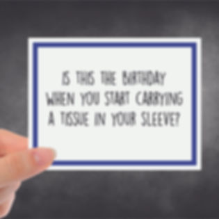 Tissue In Sleeve - Birthday Snarky Card