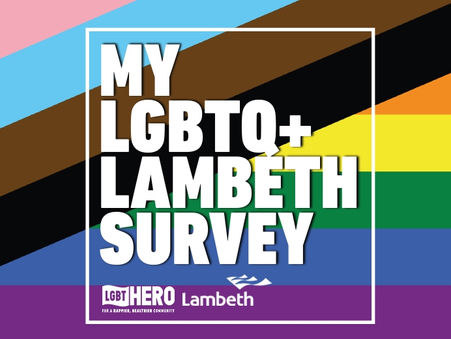 Do you live, work or socialise in Lambeth? Take part in the My LGBTQ+ Lambeth Survey