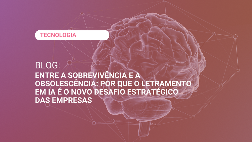 Entre a sobrevivência e a obsolescência: por que o letramento em IA é o novo desafio estratégico das empresas