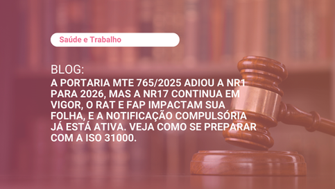 A NR1 foi adiada, mas sua empresa não pode esperar: como a ISO 31000 e a NR17 mostram que o momento é agora