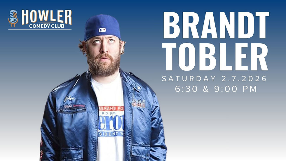 Howler Comedy Club feat. Brandt Tobler at 6:30pm
