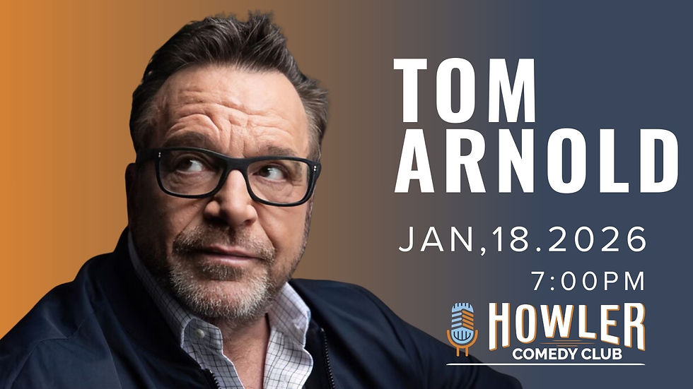 Tom Arnold Live at Howler Comedy Club at 7:00PM