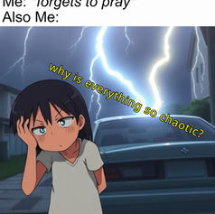 MEME: Forget to Pray; Chaos Reigns