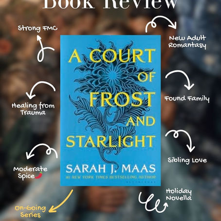 Book review image for "A Court of Frost and Starlight" by Sarah J. Maas. Features phrases like Strong FMC, Found Family, and Moderate Spice.