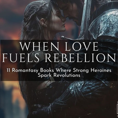 Two armored figures in a romantic embrace against a sunset. Text: "When Love Fuels Rebellion: 11 Romantasy Books Where Strong Heroines Spark Revolutions."