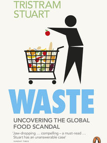 Waste: Uncovering the Global Food Scandal