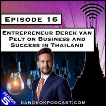 Bangkok Podcast: Business and Success in Thailand by Derek van Pelt