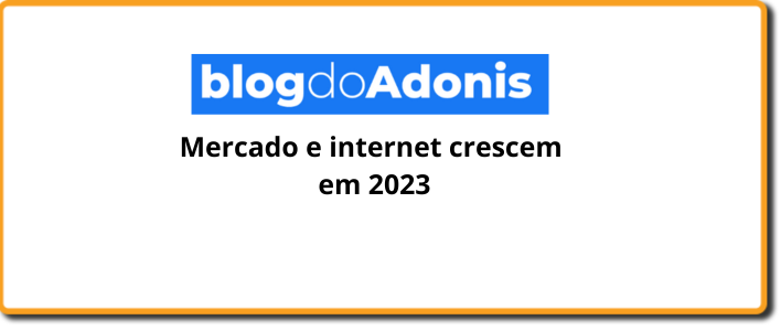 Mercado e internet crescem em 2023