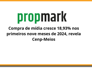 Compra de mídia cresce 18,93% nos primeiros nove meses de 2024, revela Cenp-Meios