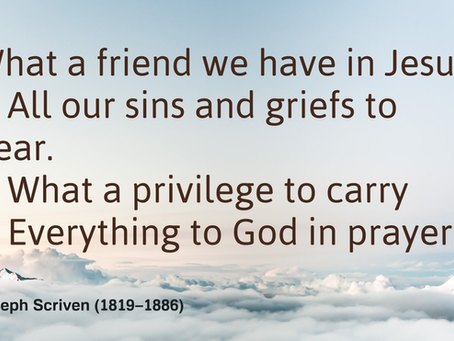 What a friend we have in Jesus