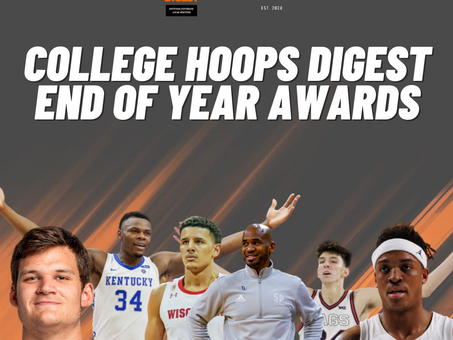 And the winner is... The First Ever 'College Hoops Digest End of Year Awards'.