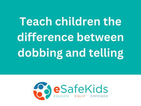 Teach children the difference between dobbing and telling