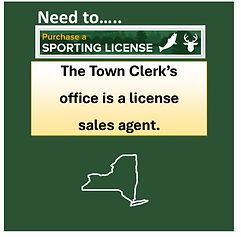 Notice that Clerk sells Sporting Licenses from the Dept of Environmental conservation, Get your hunting license at the Town Clerk's offi