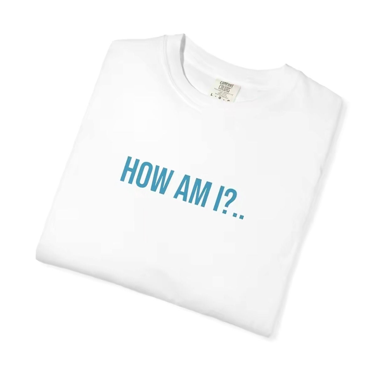 HOW AM I?... T-Shirt