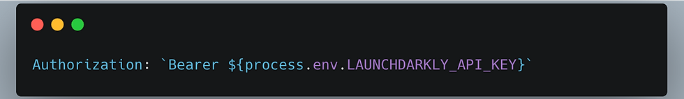 Authorization: `Bearer ${process.env.LAUNCHDARKLY_API_KEY}`