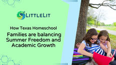 How Texas Homeschool Families are balancing Summer Freedom and Academic Growth