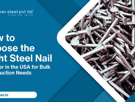 How to Choose the Right Steel Nail Supplier in the USA for Bulk Construction Needs