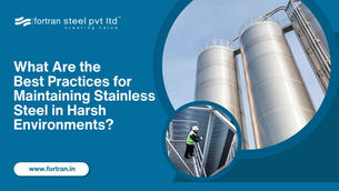 What Are the Best Practices for Maintaining Stainless Steel in Harsh Environments