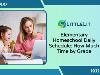 Elementary Homeschool Daily Schedule: How Much Time by Grade