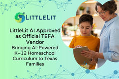 LittleLit AI Approved as Official TEFA Vendor, Bringing AI-Powered K–12 Homeschool Curriculum to Texas Families
