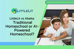LittleLit vs Abeka: Traditional Homeschool or AI-Powered Homeschool?