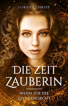 Die Zeit-Zauberin: Wenn dir die Zeit gehorcht (Ebook) von Lorena Christ