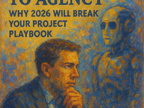 From Automation to Agency: Why 2026 Will Break Your Project Playbook