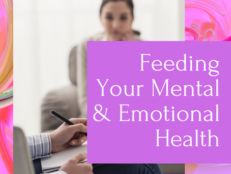 Feeding Your Mental & Emotional Health