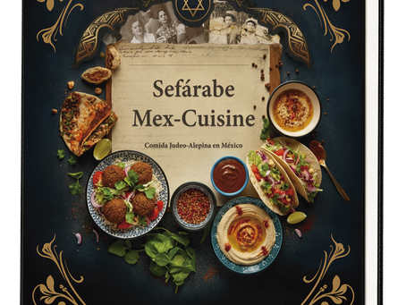 Sefárabe Mex-Cuisine. Comida Judeo-Alepina en México